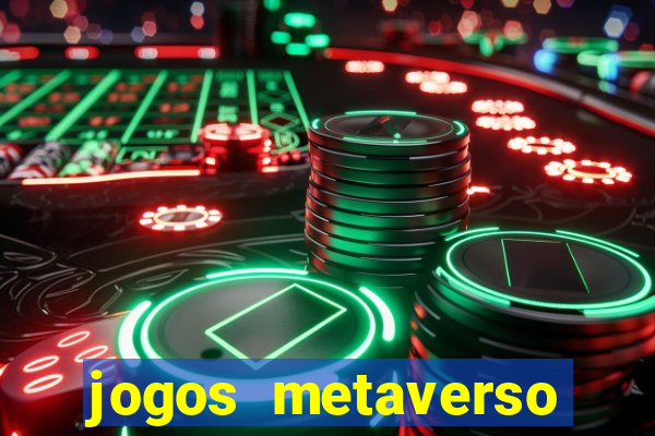 jogos metaverso para ganhar dinheiro